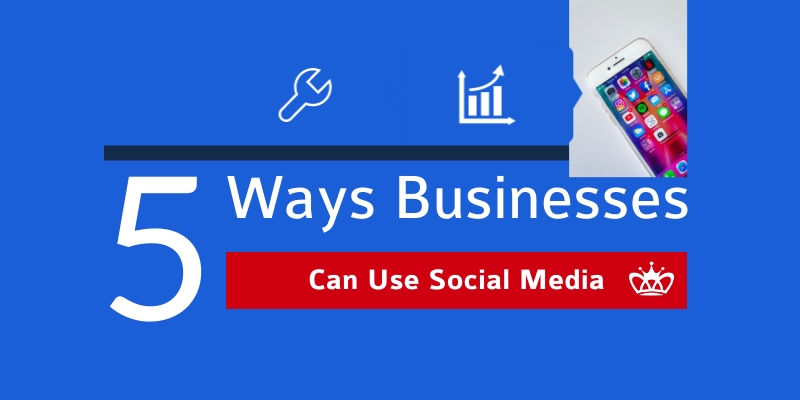 5 Ways Businesses Can Use Social Media