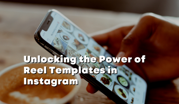 Unlocking the Power of Reel Templates in Instagram