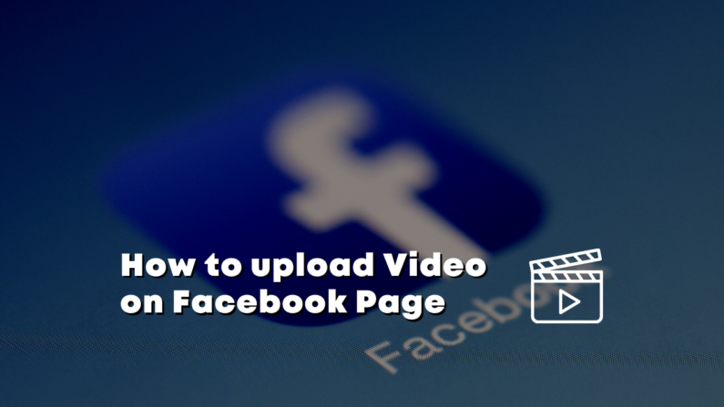How to upload Video on Facebook Page