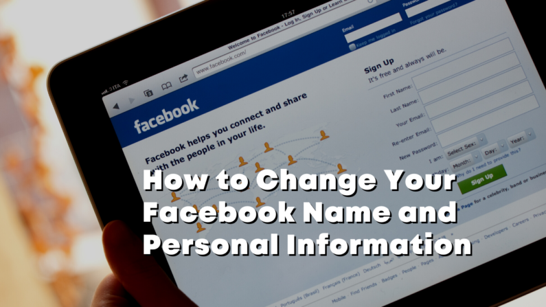 How to Easily Change Your Facebook Name and Personal Information