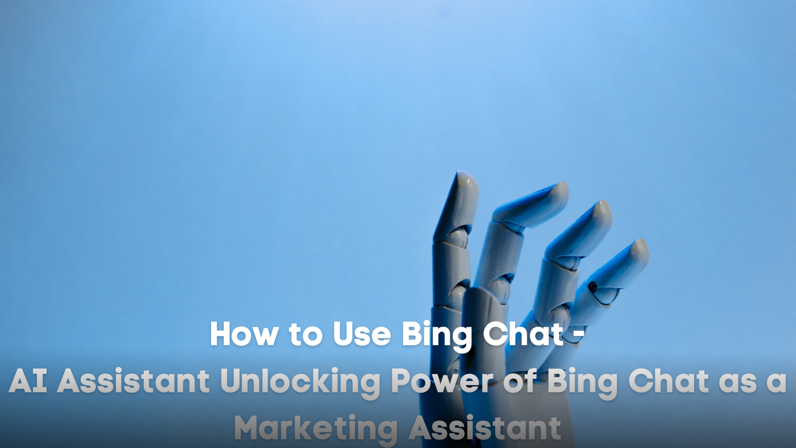 How to Use Bing Chat - AI Assistant Unlocking Power of Bing Chat as a ...