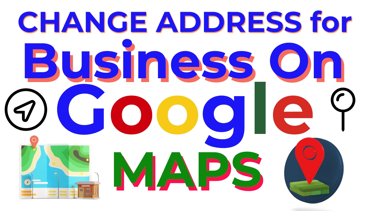 how-to-change-business-address-on-google-maps-quickly-video